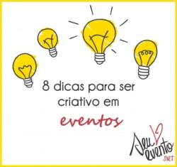 8 Dicas para ser Criativo em Eventos