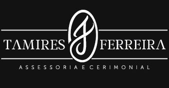 TAMIRES FERREIRA ASSESSORIA E CERIMONIAL